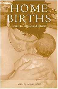 Home birth: Stories to inspire and inform