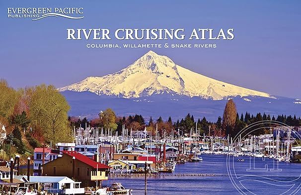River Cruising Atlas: Columbia, Willamette &amp; Snake Rivers