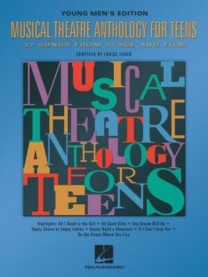 MUSICAL THEATRE ANTHOLOGY FOR TEENS Young Men&#39;s Edition