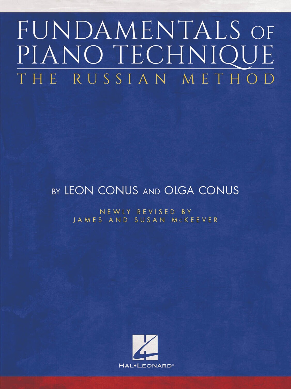FUNDAMENTALS OF PIANO TECHNIQUE – THE RUSSIAN METHOD - Newly Revised by James &amp; Susan McKeever