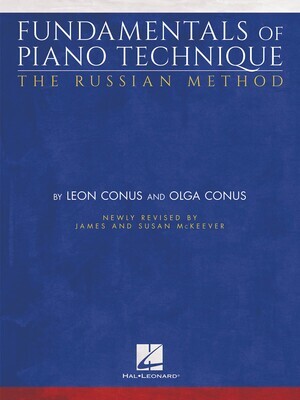 FUNDAMENTALS OF PIANO TECHNIQUE – THE RUSSIAN METHOD - Newly Revised by James &amp; Susan McKeever