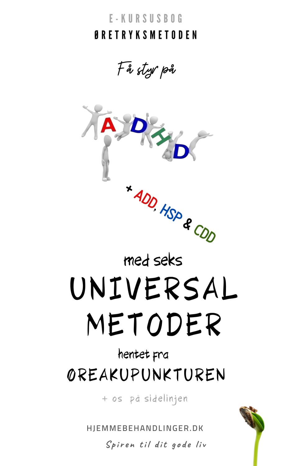 Få styr på hele ADHDspektret med universalmetoder hentet fra øreakupunkturen Få styr på hele ADHDspektret med universalmetoder hentet fra øreakupunkturen