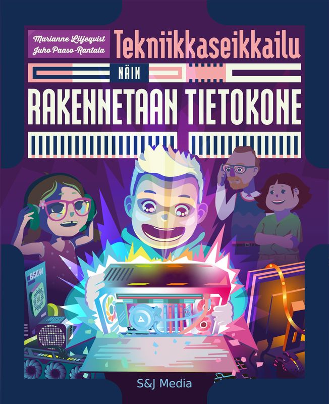Tekniikkaseikkailu: Näin rakennetaan tietokone Tekniikkaseikkailu: Näin rakennetaan tietokone