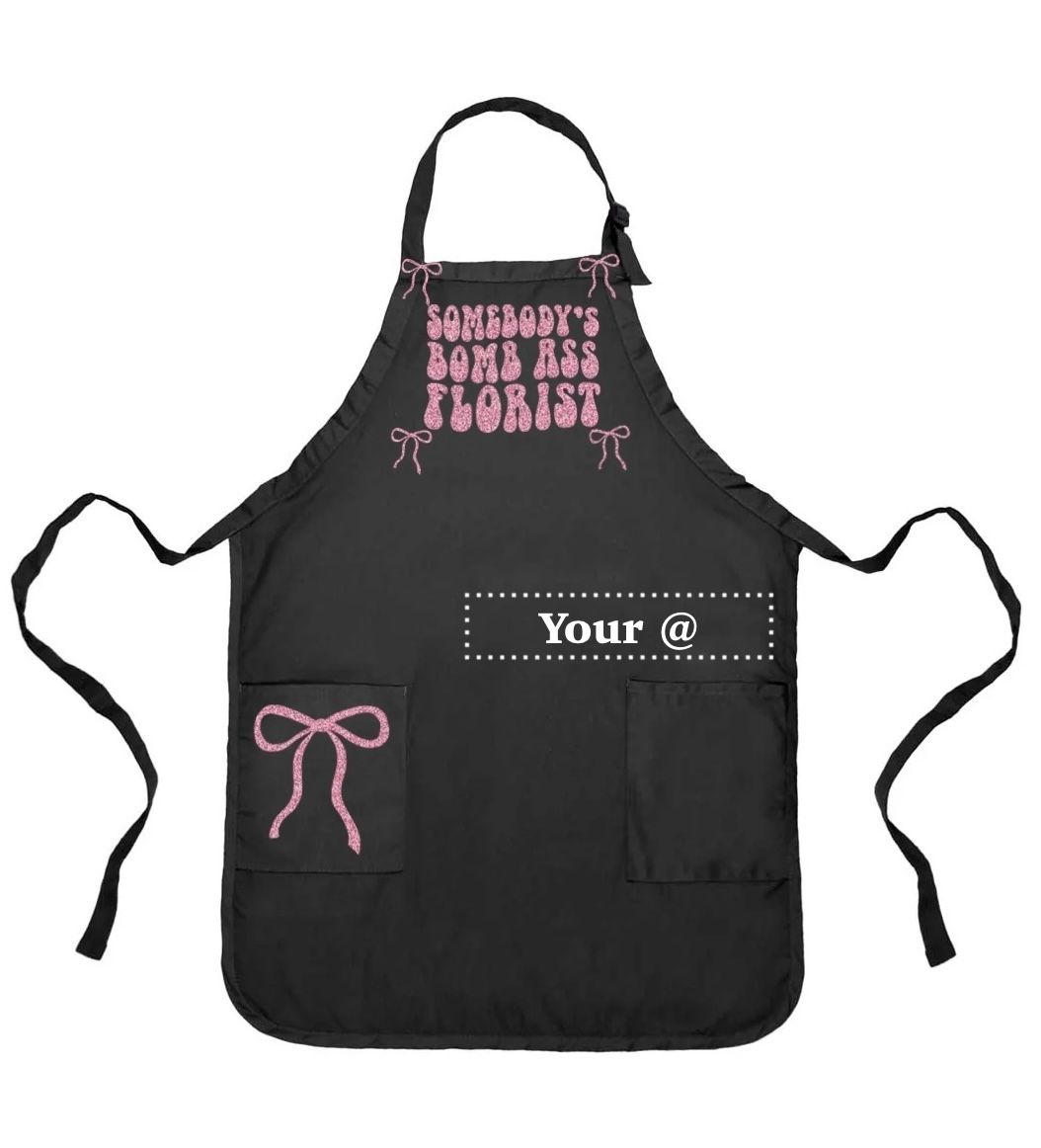 CUSTOM FLORIST APRON - SOMEBODYS BOMB A$$ FLORIST