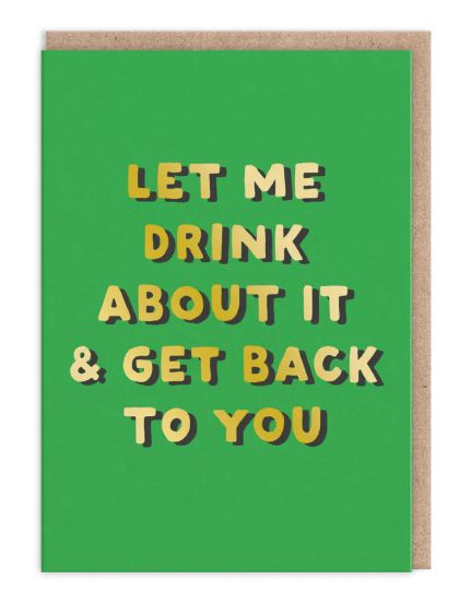 Let Me Drink Greeting Card