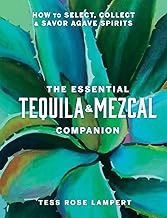 The Essential Tequila &amp; Mezcal Companion
