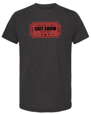 Welcome To The Shit Show T-Shirt