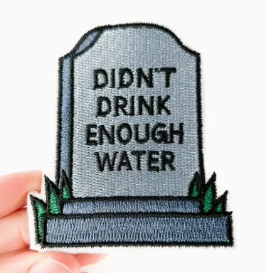 Didn't Drink Enough Water Patch