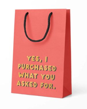 Purchased What You Asked For Gift Bag