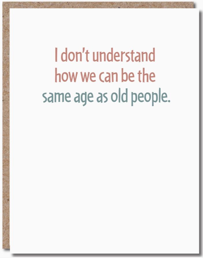 Same Age As Old People Card