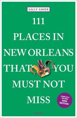 111 Places In New Orleans That You Must Not Miss