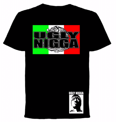 Ugly Nigga Mexico T-shirt
