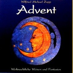 Advent - weihnachtliche Weisen und Fantasien Advent - weihnachtliche Weisen und Fantasien