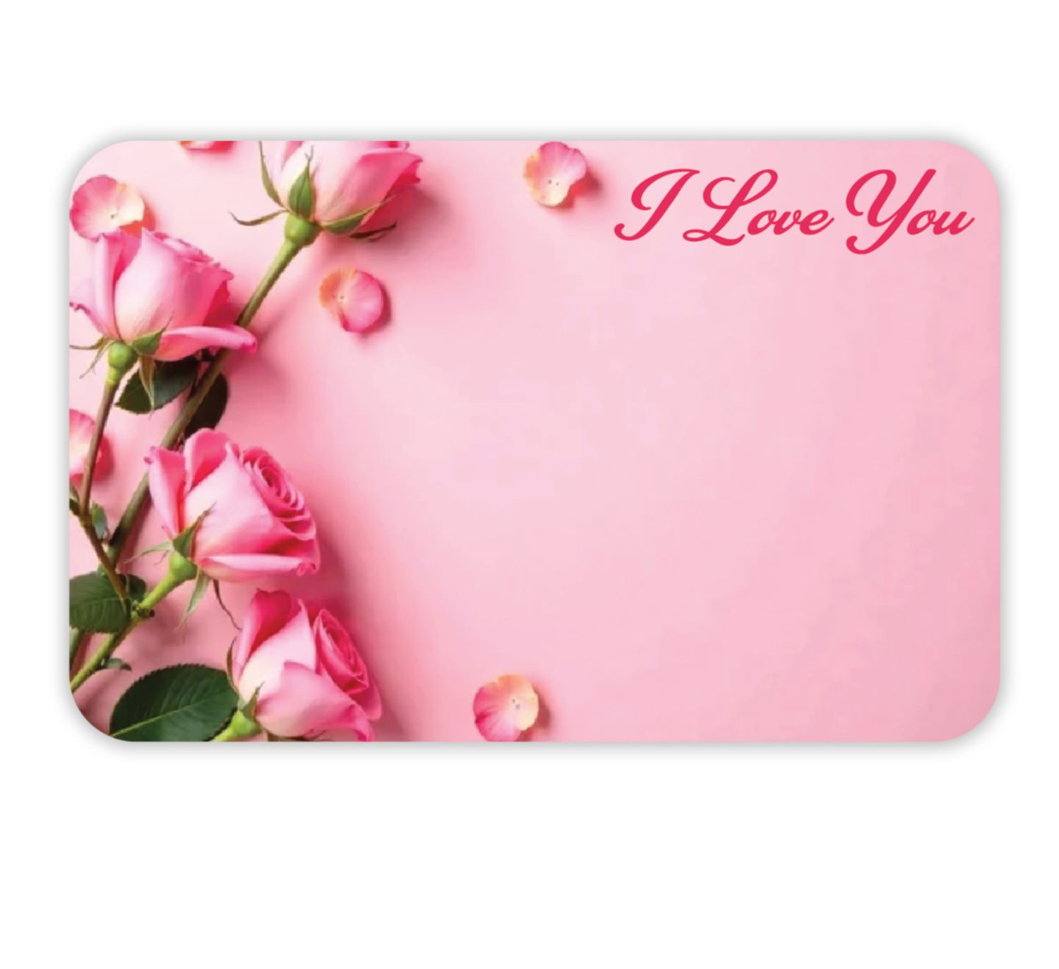 "I LOVE YOU" CAPRI CARD, PINK ROSES