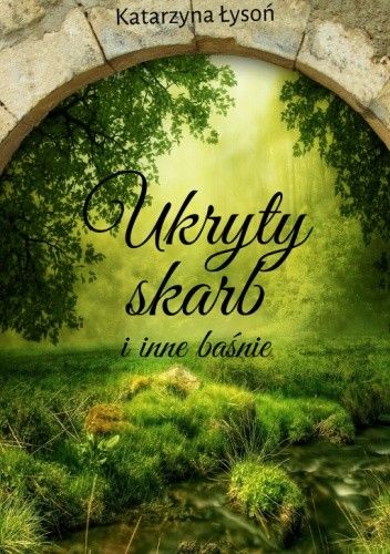 Katarzyna Łysoń - Ukryty skarb i inne baśnie