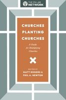 Churches Planting Churches-A Guide for Multiplying Churches