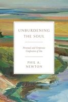 Unburdening the Soul: Personal and Corporate Confession of Sin Unburdening the Soul: Personal and Corporate Confession of Sin, Format: Hardbook