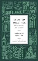 Devoted Together: How to Find and Join a Church, Format: Hardback