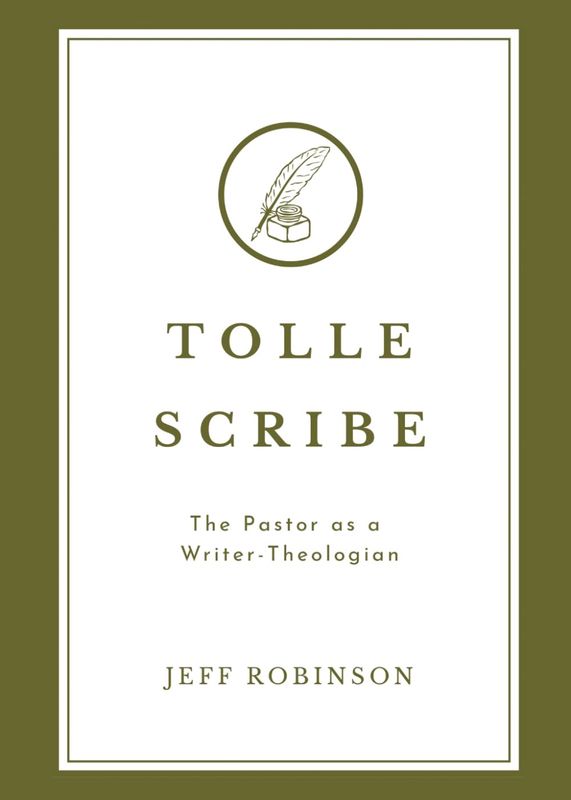 Tolle Scribe: The Pastor as a Writer-Theologian