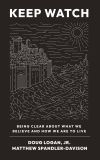 Keep Watch: Being Clear About What We Believe and How We Are to Live