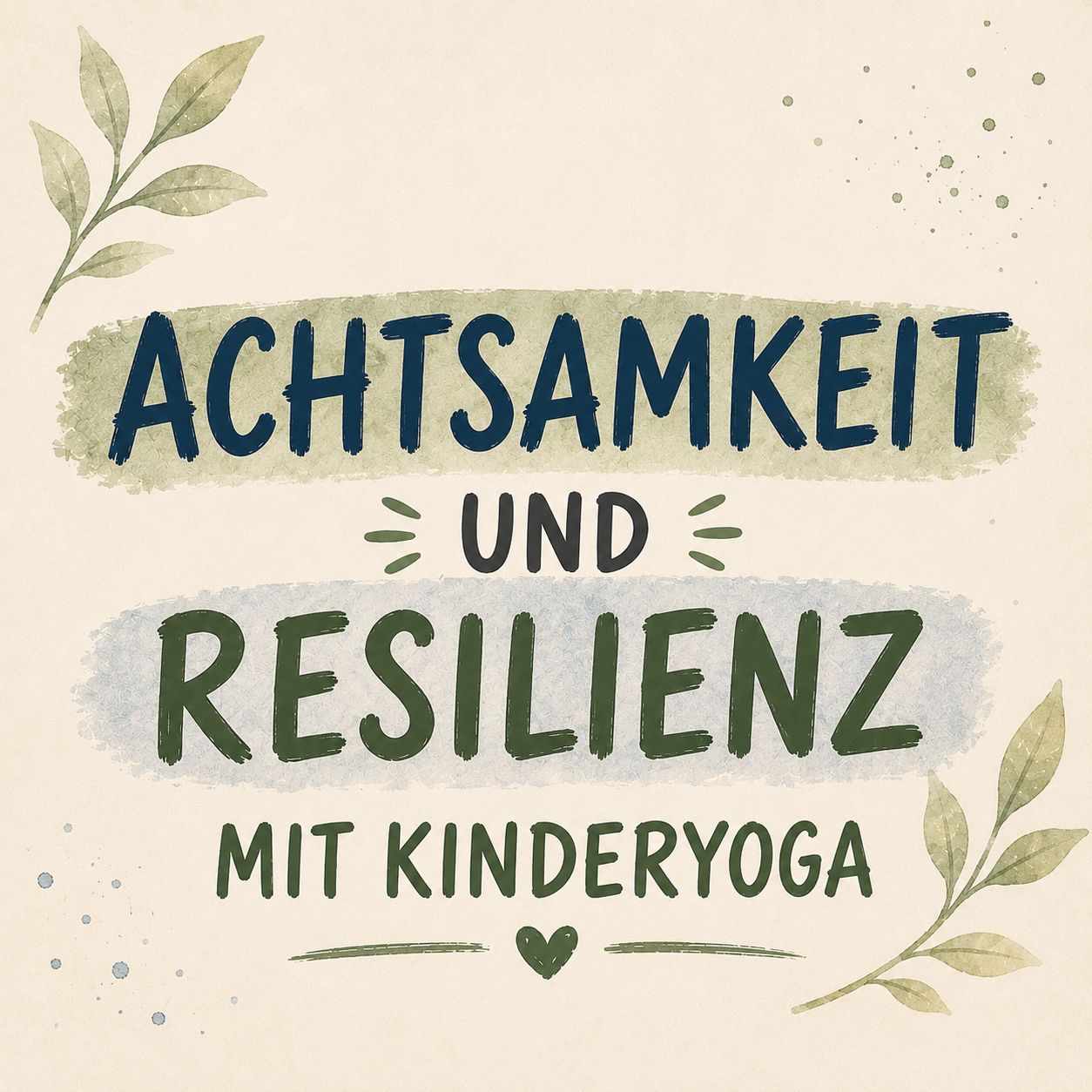 Achtsamkeit und Resilienz mit Kinderyoga (2UE) Achtsamkeit und Resilienz mit Kinderyoga (2UE)