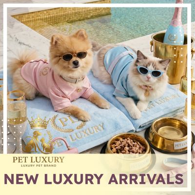 NEW PET LUXURY ARRIVALS
