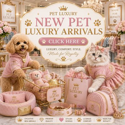 NEW PET LUXURY ARRIVALS