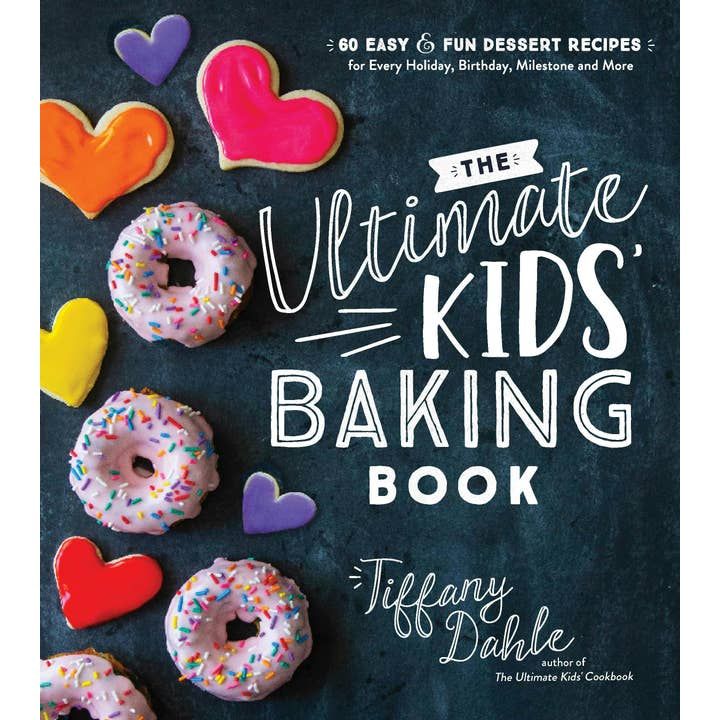 Ultimate Kids' Baking Book: 60 Easy Fun Dessert Recipes