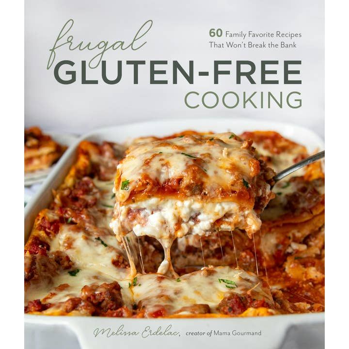 Frugal Gluten-Free Cooking 60 Budget-Friendly Recipes
