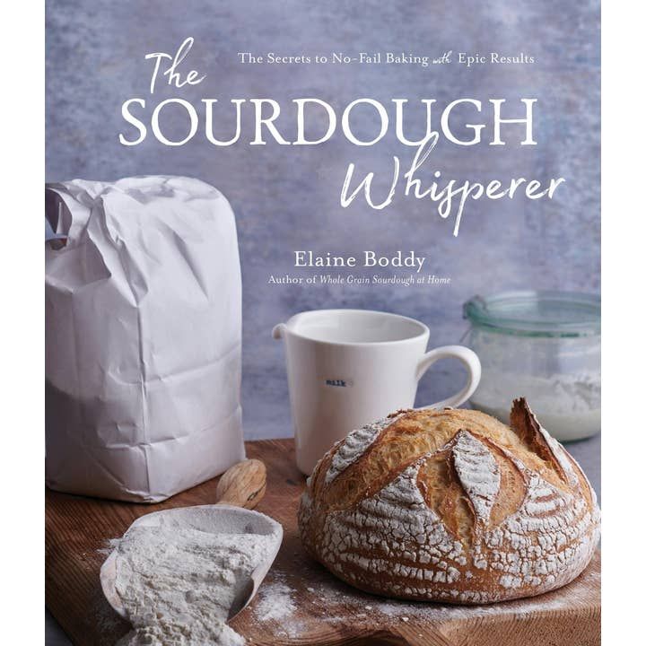 Sourdough Whisperer: Secrets To No-Fail Epic Baking