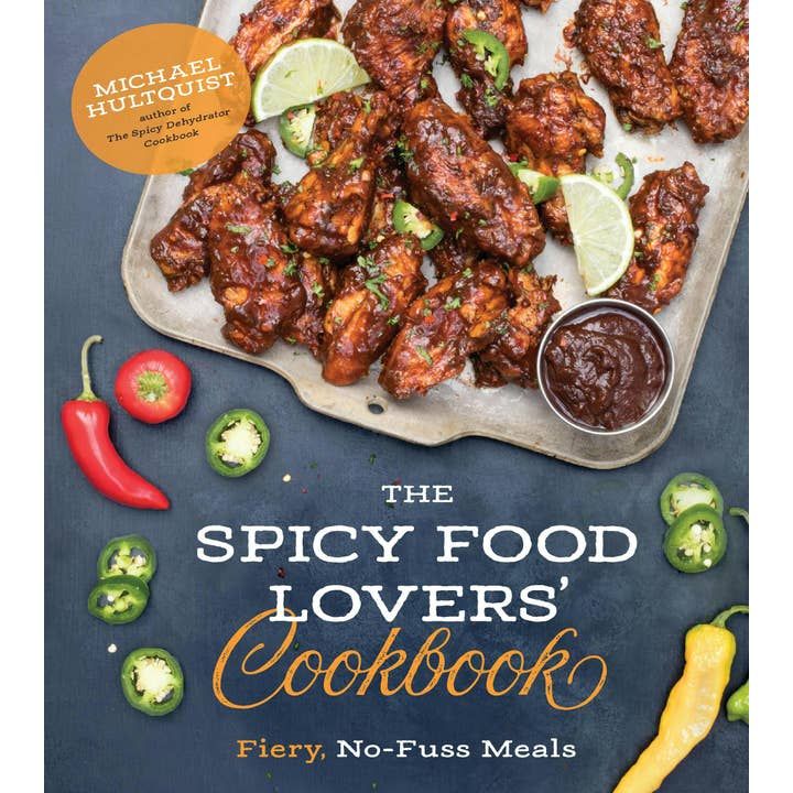 The Spicy Food Lovers' Cookbook: Fiery, No-Fuss Meals