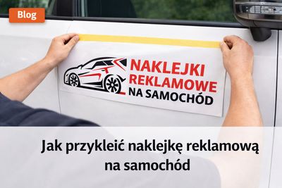 Jak przykleić naklejkę reklamową na samochód – krok po kroku