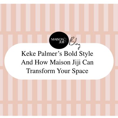 Keke Palmer’s Bold Style and How Maison Jiji Can Transform Your Space
