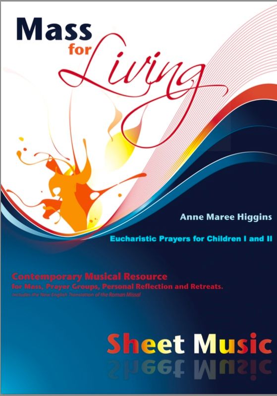 Mass For Living - Children’s Edition for Eucharistic Prayers I and II