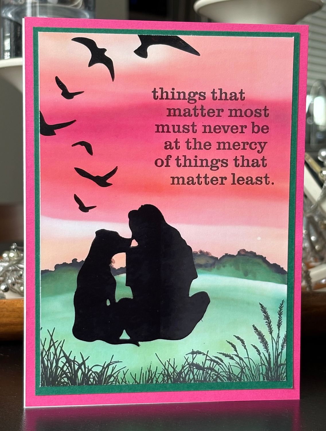 “Things that matter most must never be at the mercy of things that matter least“- Greeting Card With Channelled Message