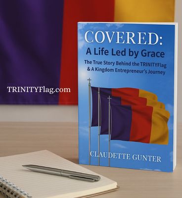 Covered: A Life Led by Grace – The True Story Behind the TRINITYFlag &amp; A Kingdom Entrepreneur’s Journey