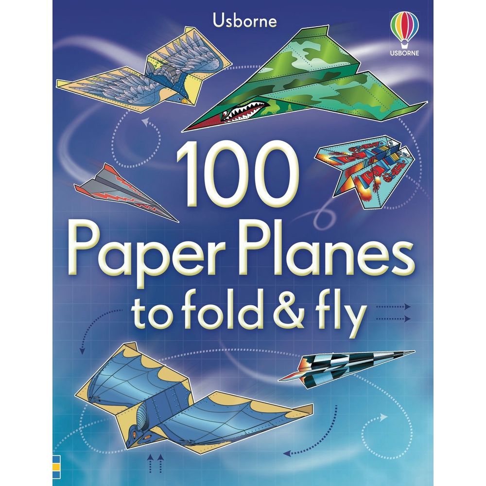 100 Paper Planes to Fold and Fly