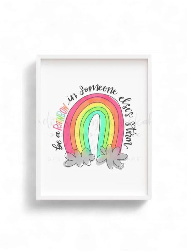 Be The Rainbow In Someone Else's Storm