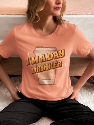 I'm A Day Drinker - Coffee