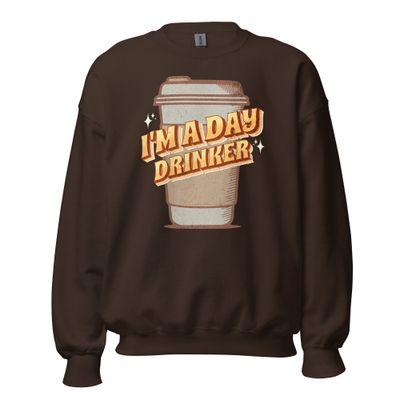 I'm A Day Drinker - Coffee