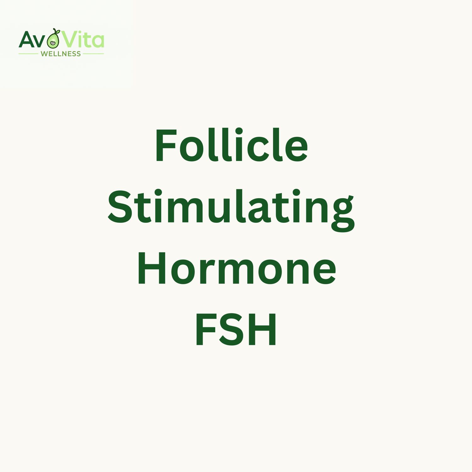 Follicle Stimulating Hormone - FSH