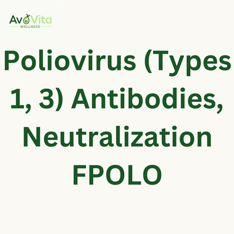 Poliovirus (Types 1, 3) Antibodies, Neutralization - FPOLO