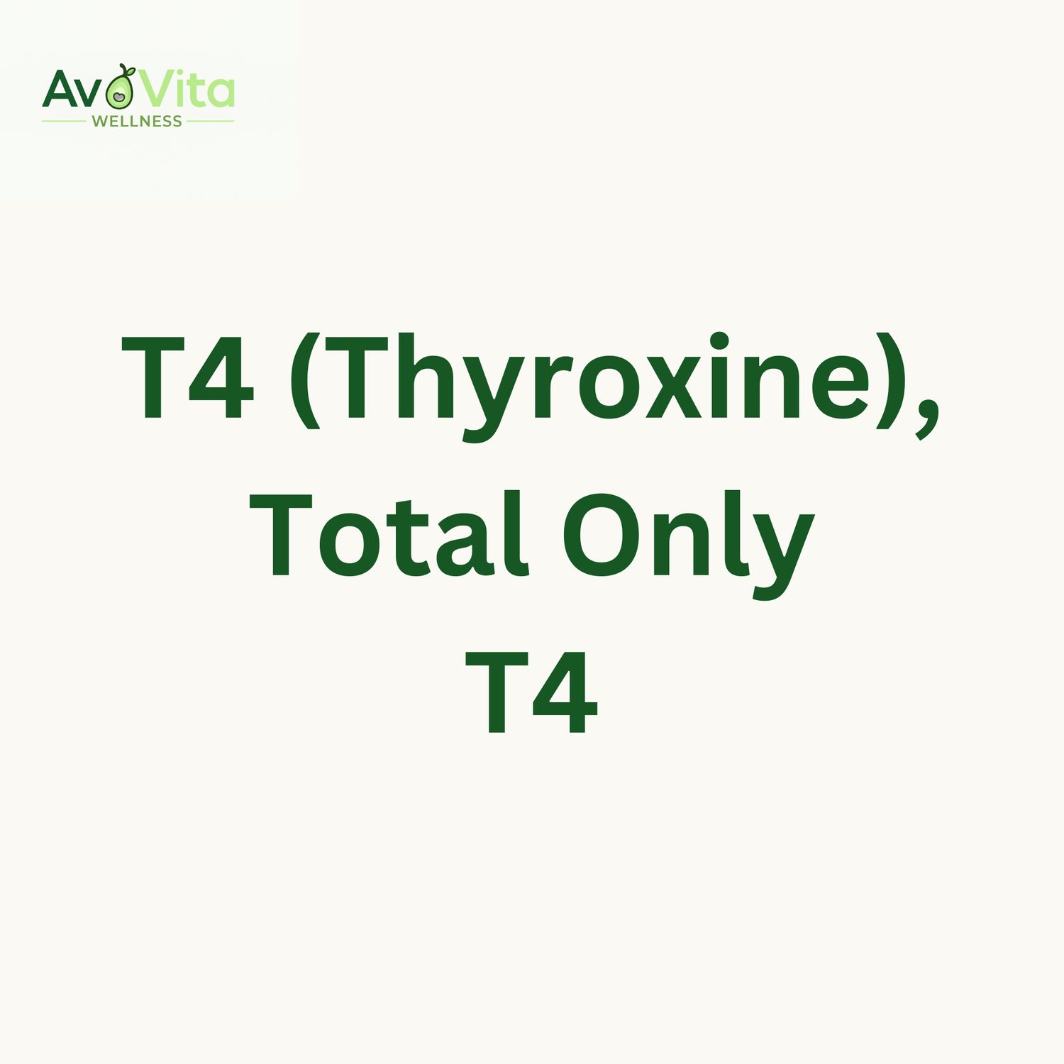 T4 (Thyroxine), Total Only - T4