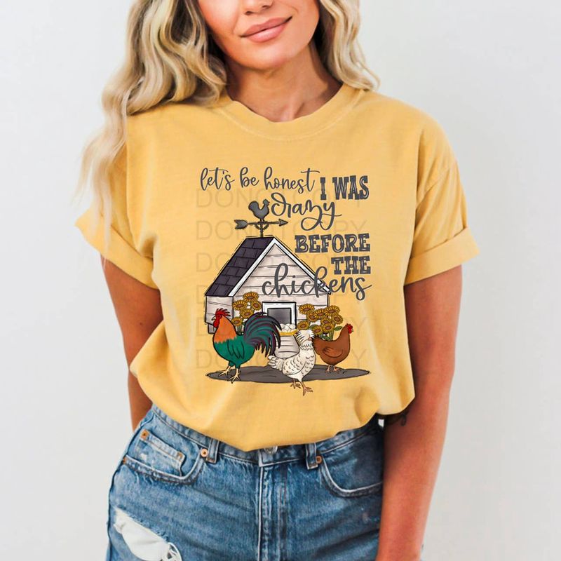 I was crazy before the chickens shirt