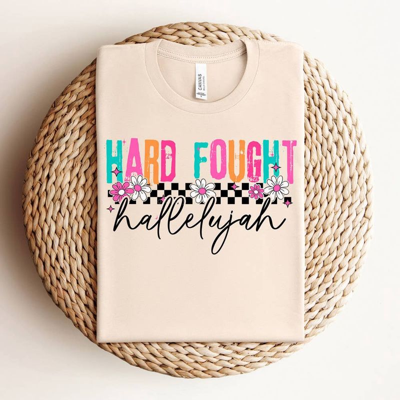 Hard Fought Hallelujah Shirt