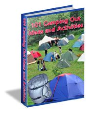 101 Camping Out Ideas and Activities