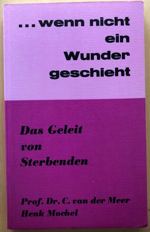 Wenn nicht ein Wunder geschieht - Das Geleit von Sterbenden