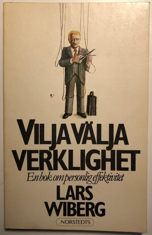 Vilja Välja Verklighet - En bok om personlig effektivitet. Lars Wiberg