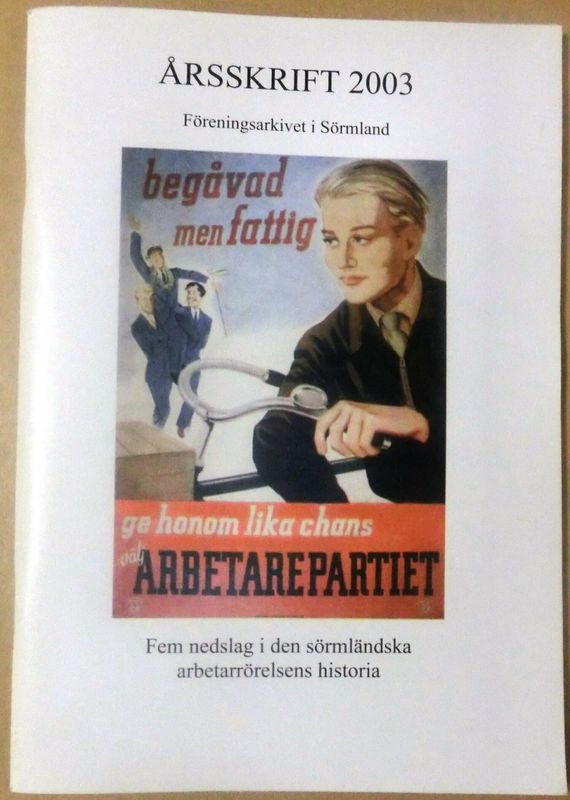 Årsskrift 2003 Föreningsarkivet i Sörmland - Fem nedslag i den sörmländska arbetarrörelsens historia