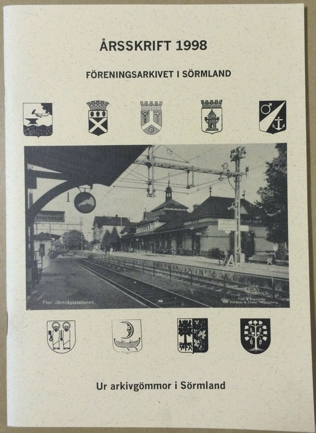 Årsskrift 1998 Föreningsarkivet i Sörmland Ur arkivgömmor i Sörmland